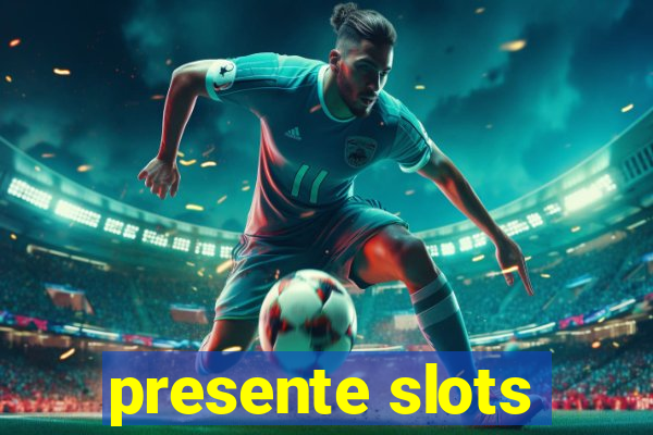 presente slots